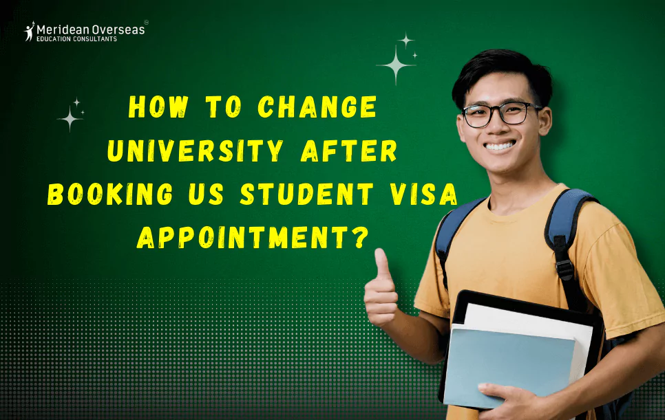 How to Change University after Booking US Student Visa Appointment